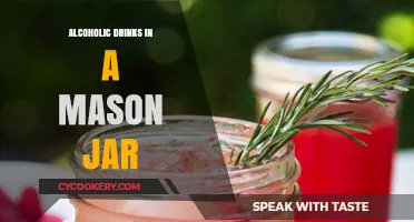 Creative Cocktails: Serving Alcoholic Drinks in Mason Jars with Style