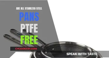 Stainless Steel Pans: Are They All PTFE-Free?