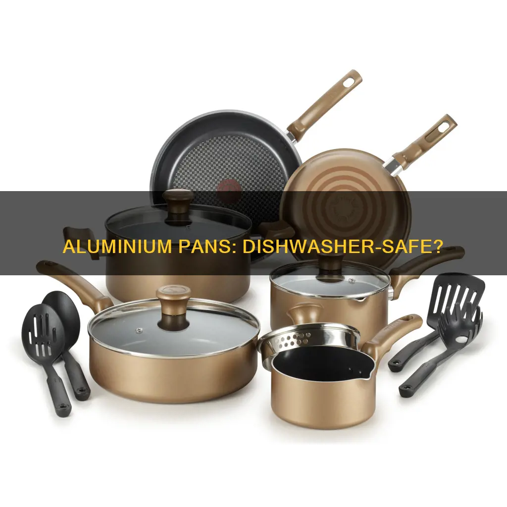 are aluminium pans dishwasher safe