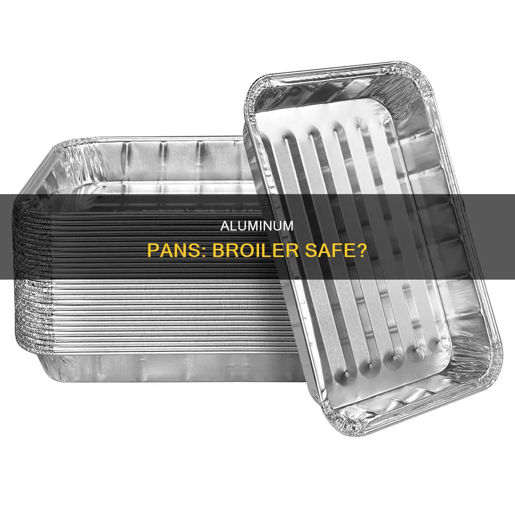 are aluminum pans broiler safe