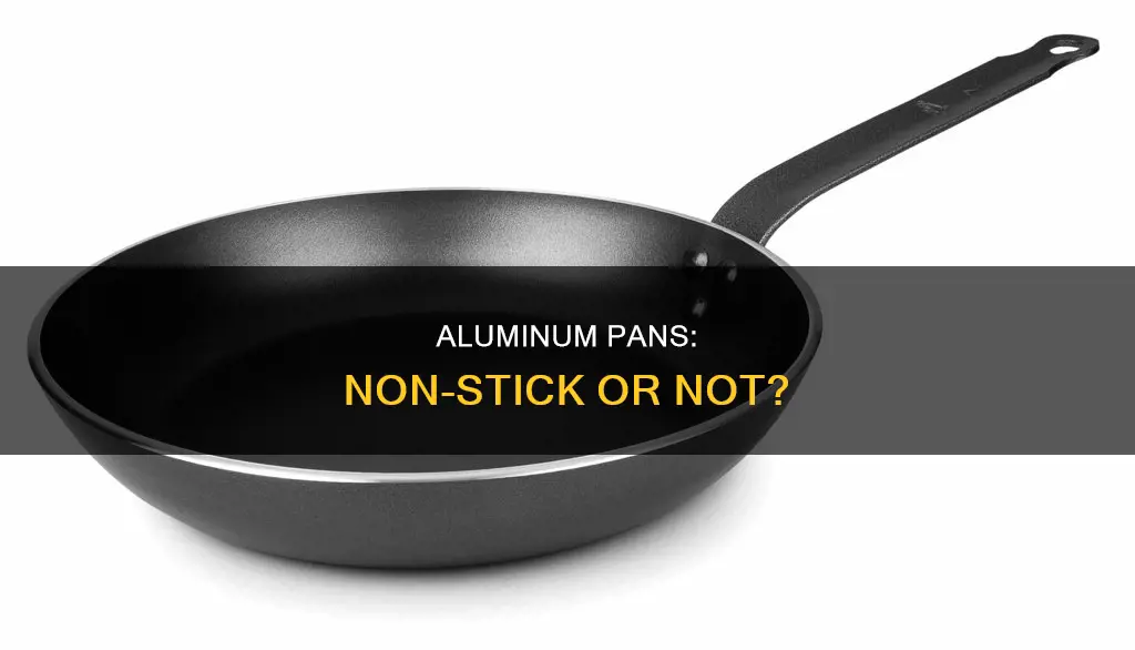 are aluminum pans non stick