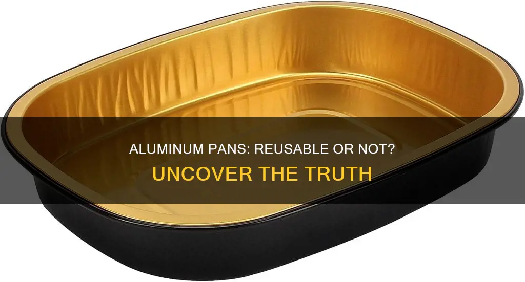 are aluminum pans reusable