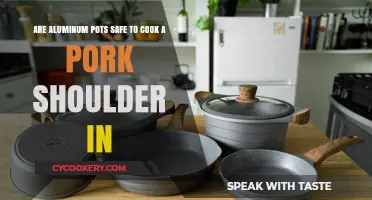 Aluminum Pots: Safe to Cook Pork Shoulder?
