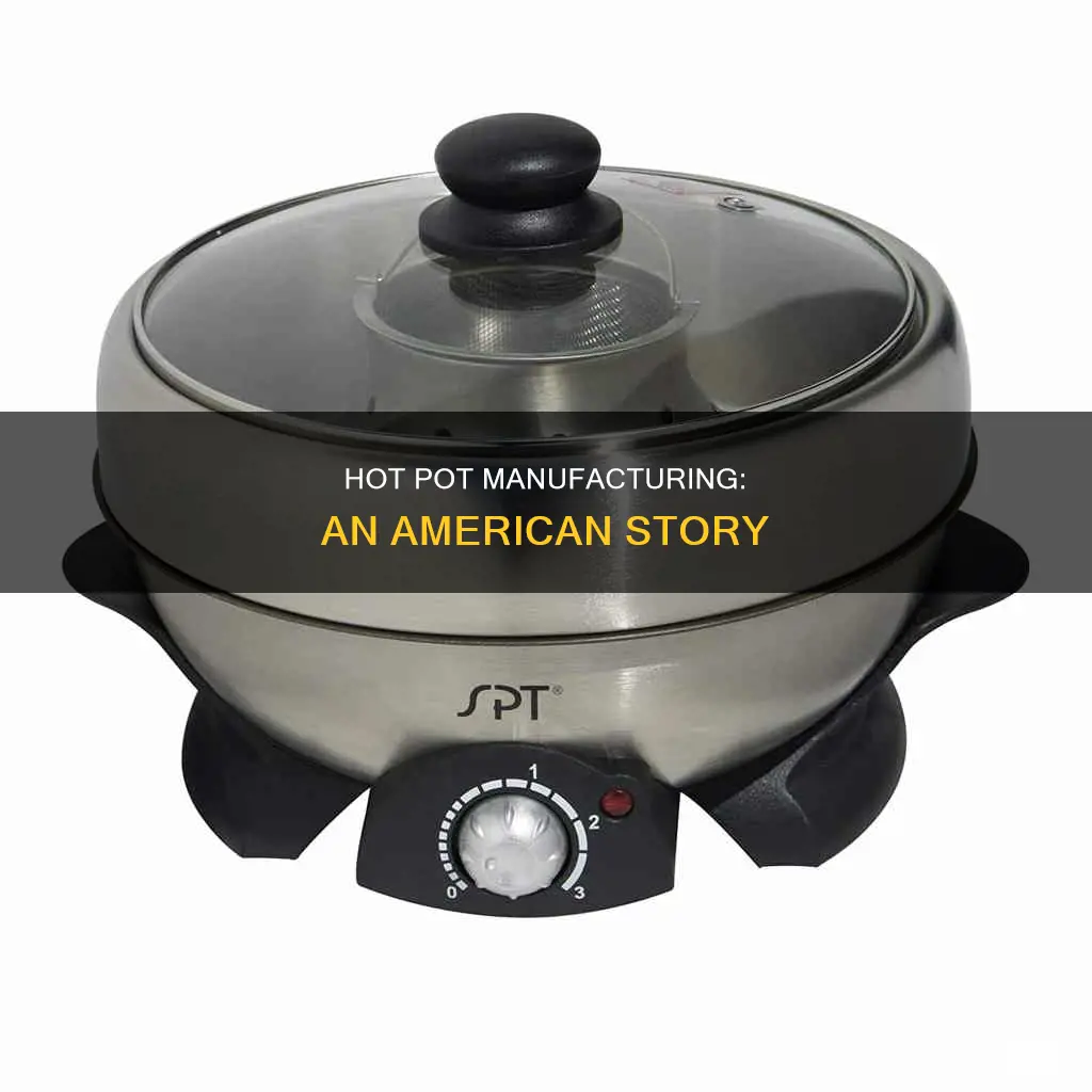 are any hot pots manufactured in us