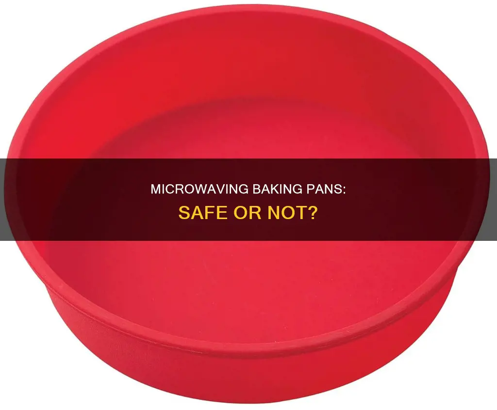 are baking pans microwave safe