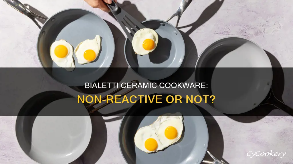 are bialetti ceramic pans non reactive