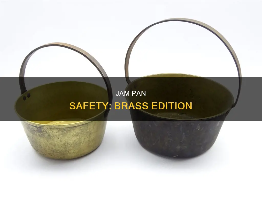 are brass jam pans safe