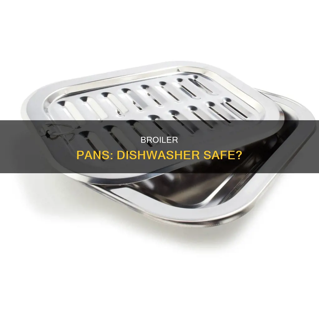 are broiler pans dishwasher safe