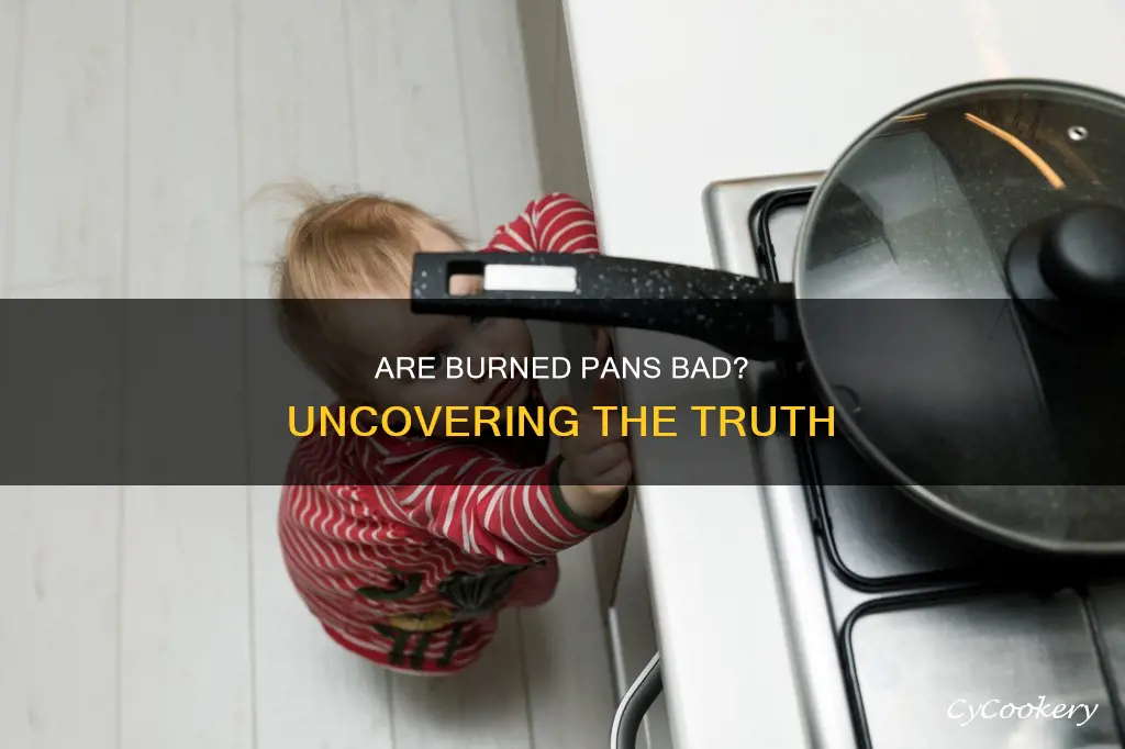 are burned pans bad