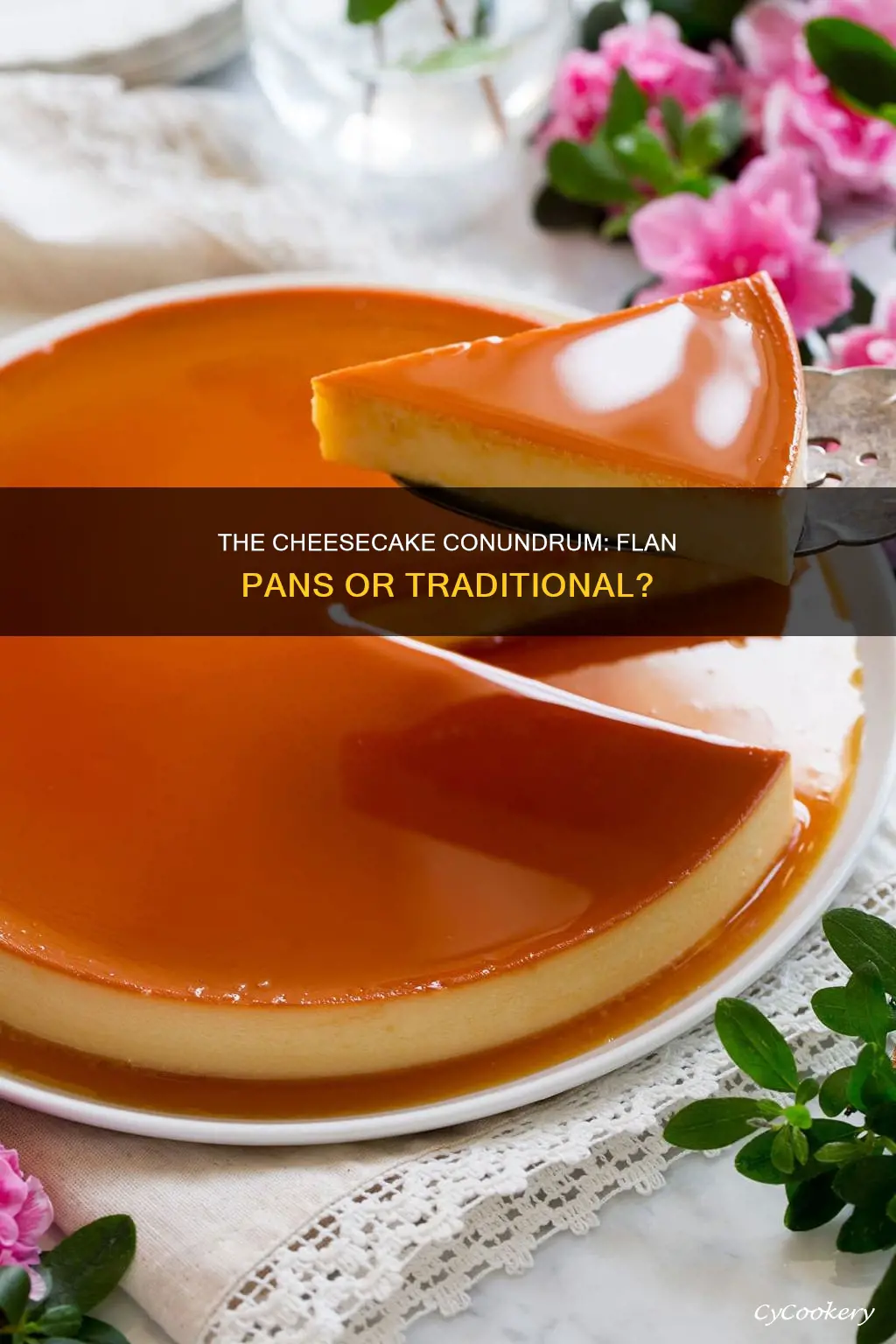 are cheesecakes made in flan pans