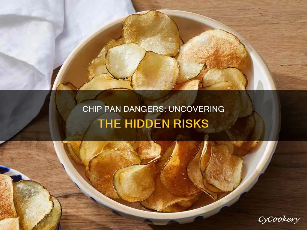 are chip pans dangerous