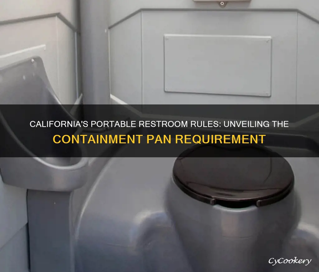 are containment pans required for portable restrooms in California