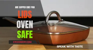 Copper Chef Pan Lids: Oven-Safe?