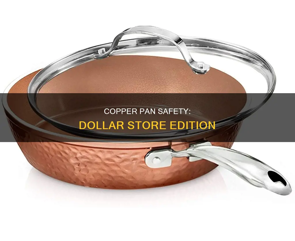 are copper pans safe dollar store