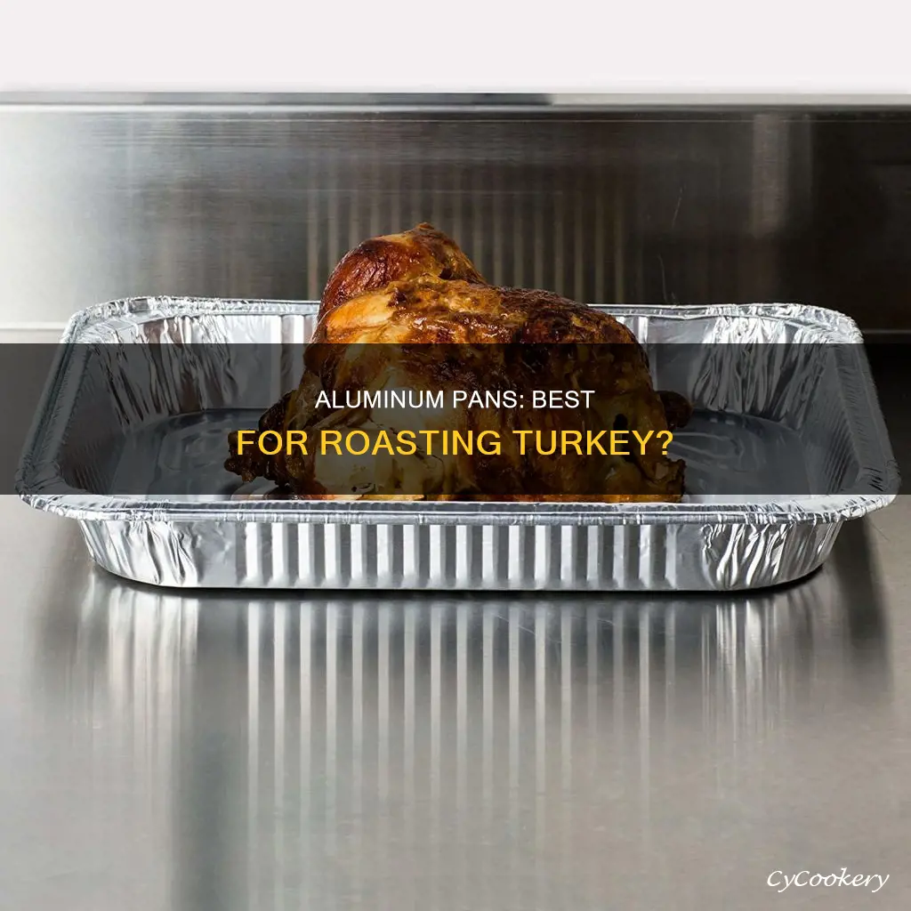 are disposable aluminum pans good for roasting turkey