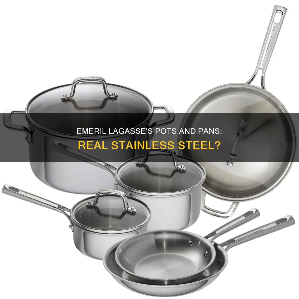 are emeril lagasse pots and pans really stainless steel