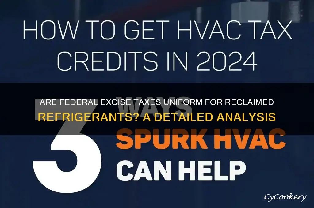 are federal excise taxes on reclaimed refrigerants the same