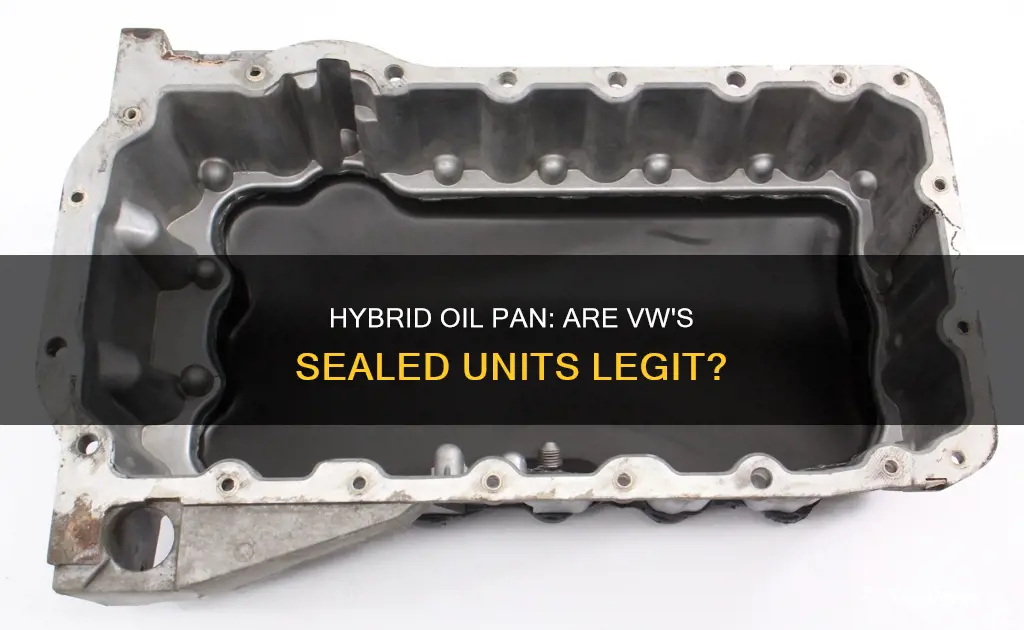 are geniune vw hybrid oil pans sealed