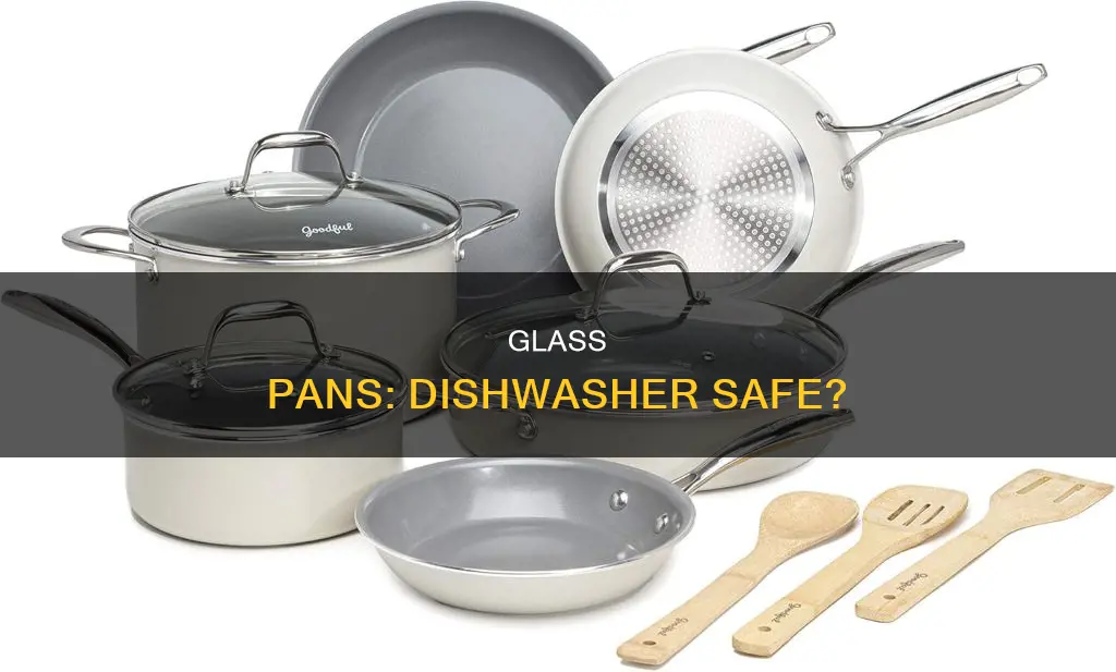 are glass pans dishwasher safe