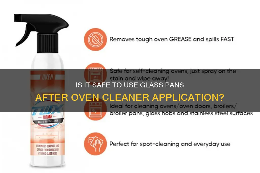 are glass pans safe after using oven cleaner