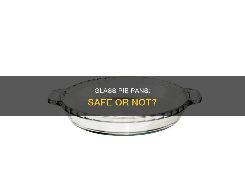 are glass pie pans safe