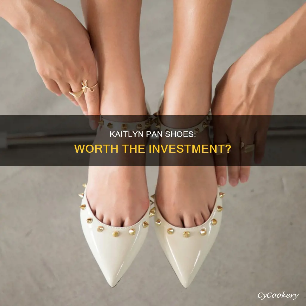 are kaitlyn pan shoes worth it