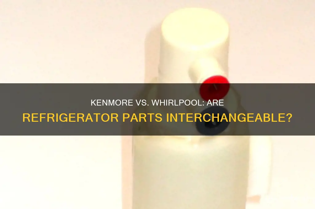 are kenmore and whirlpool refrigerator parts interchangeable