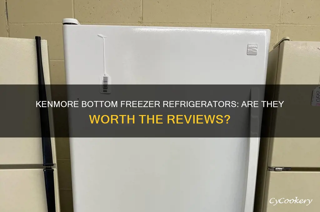 are kenmore bottom freezer refrigerators well reviewed