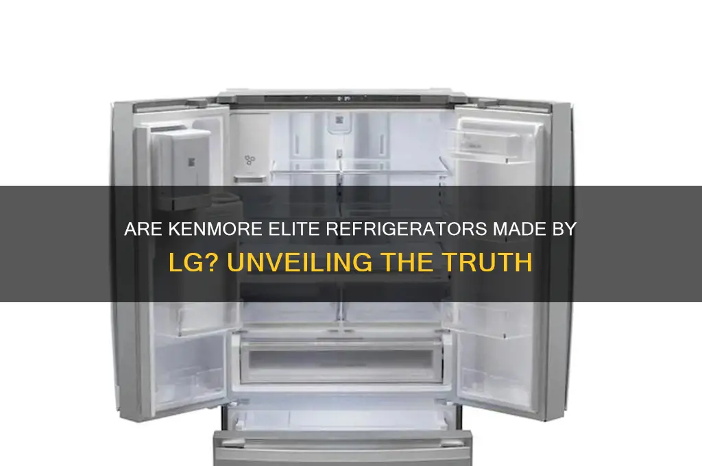 are kenmore elite refrigerators made by lg