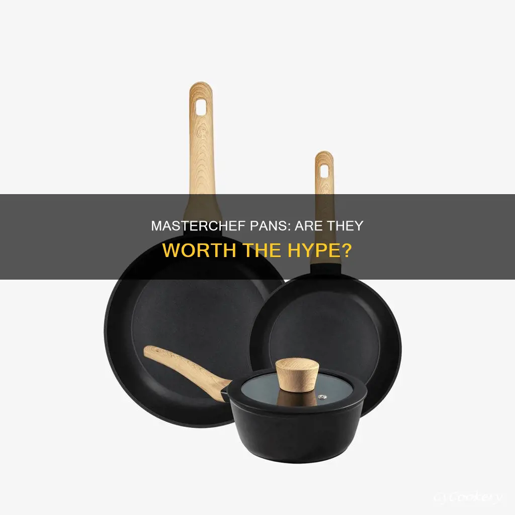 are masterchef pans good