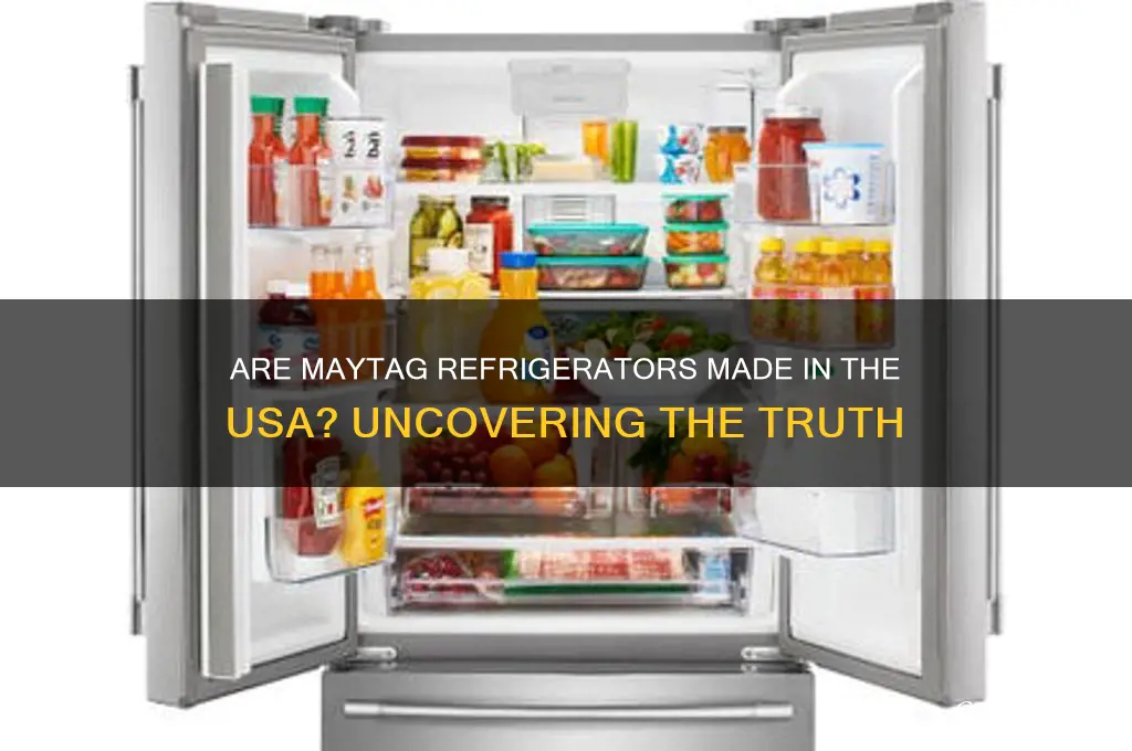 are maytag refrigerators made in the usa