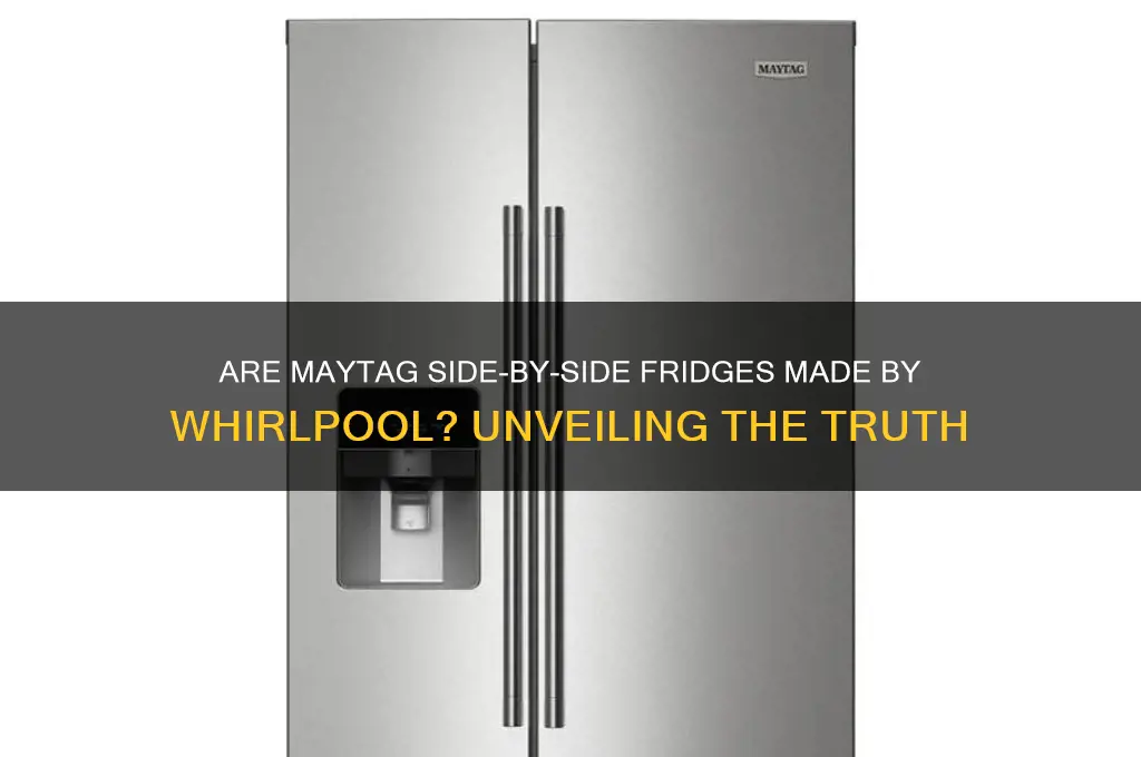 are maytag side by side refrigerators made by whirlpool