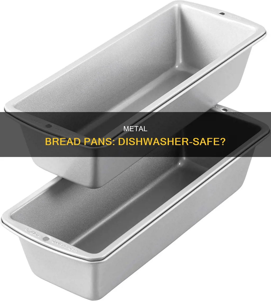 are metal bread pans dishwaster safe