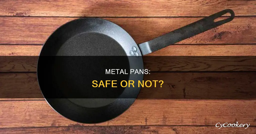 are metal.pans safe