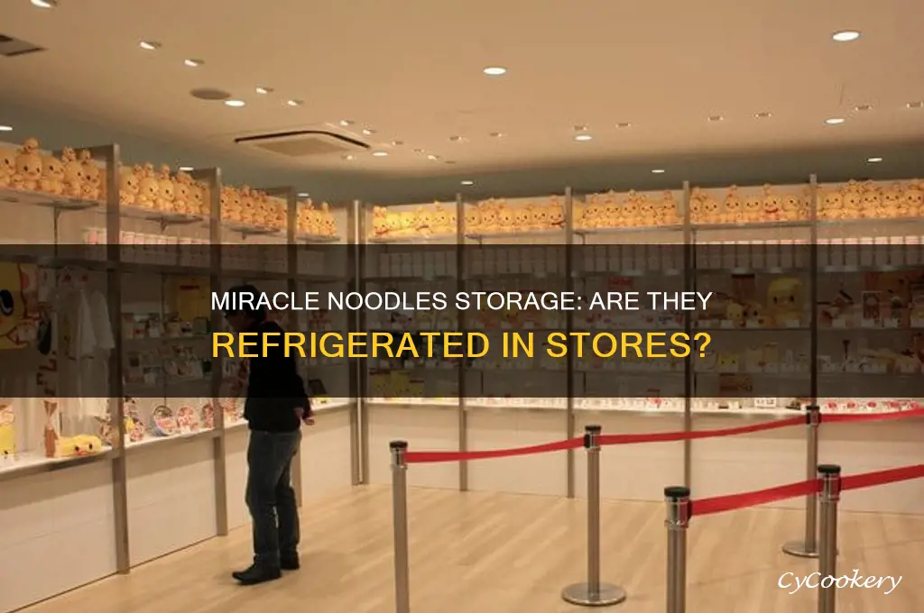 are miracle noodles refrigerated in the store