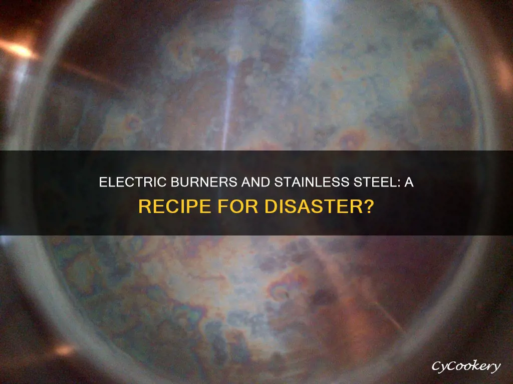 are my electric burners ruining my stainless steal pans