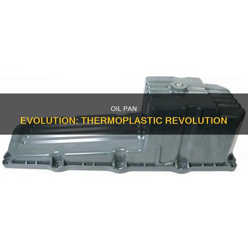 are new oil pans made of thermoplastic