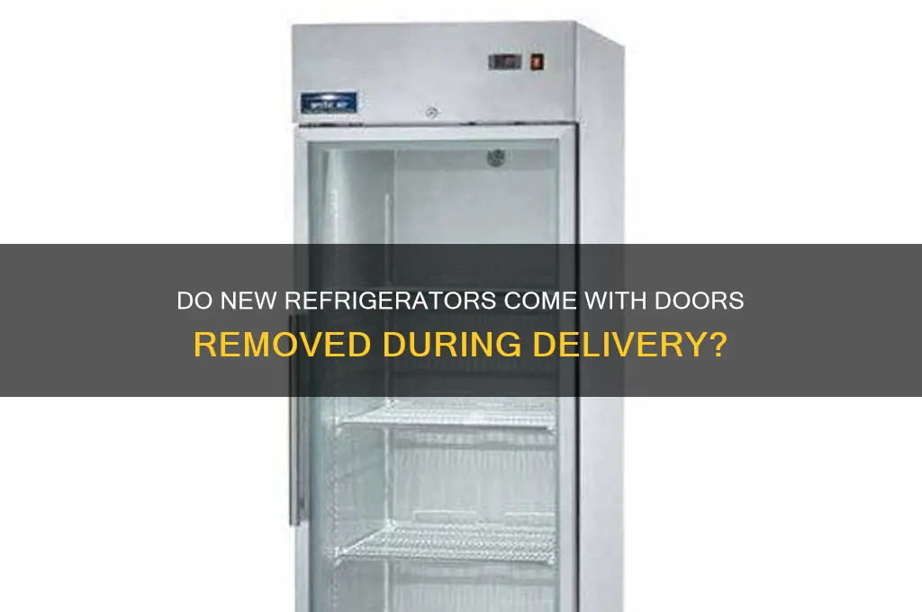 are new refrigerators delivered with doors off