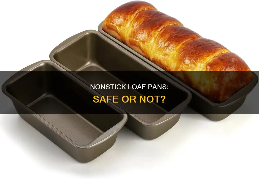 are nonstick bread liaf pans safe