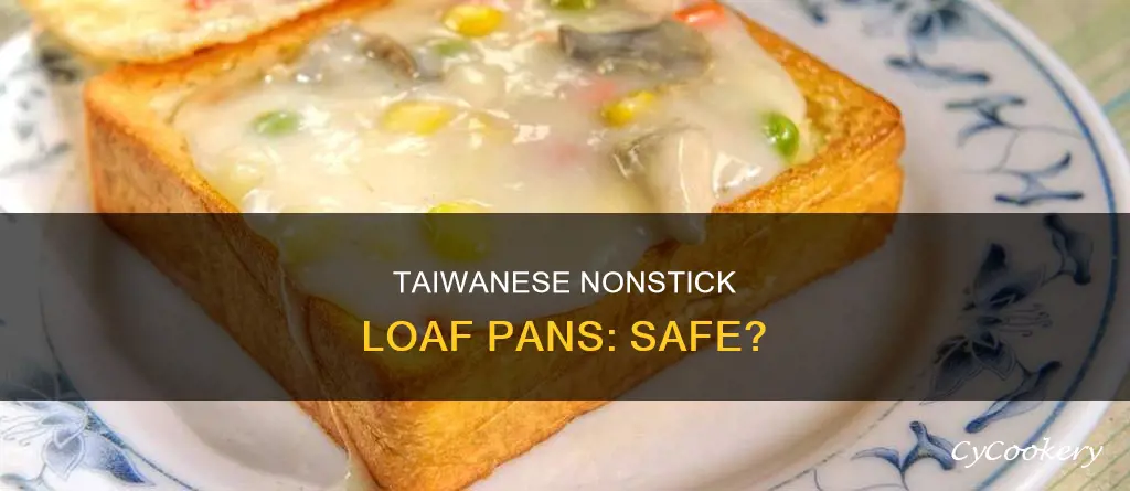 are nonstick bread loaf pans made in taiwan safe