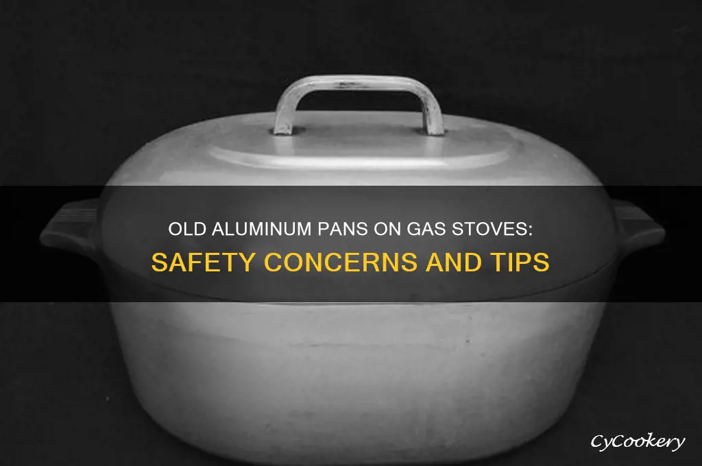 are old aluminum pans safe to use on gas stoves