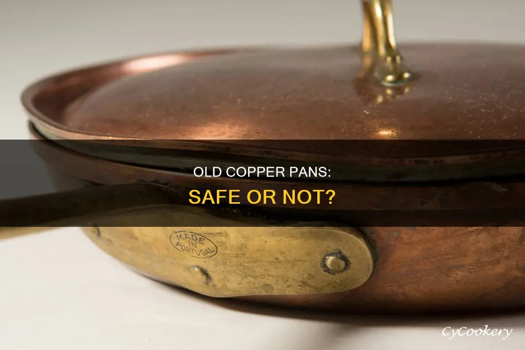 are old copper pans safe