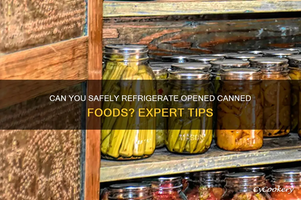 are opened canned foods ok to refrigerate