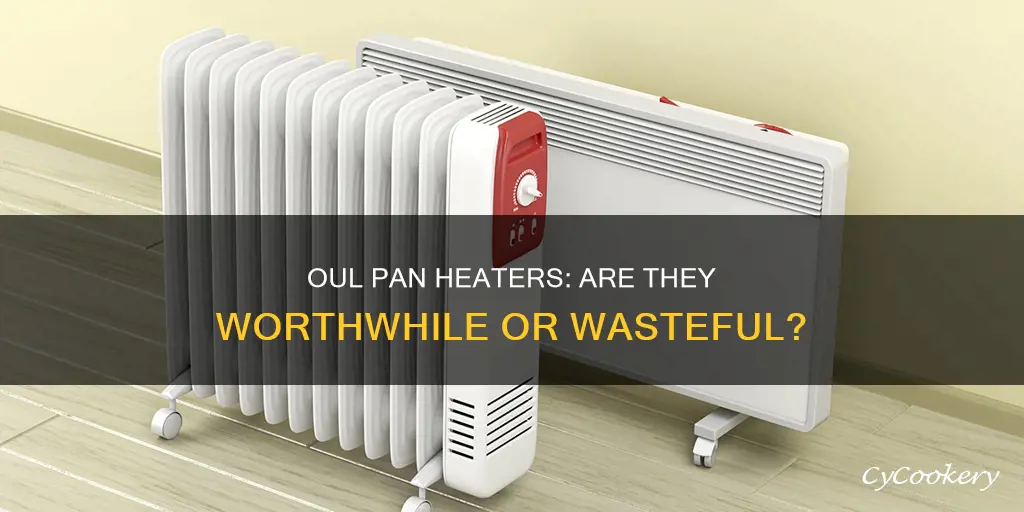 are oul pan heaters a good idea