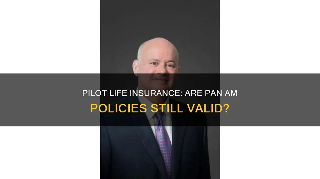 are pan american pilot life insurance policies still valid