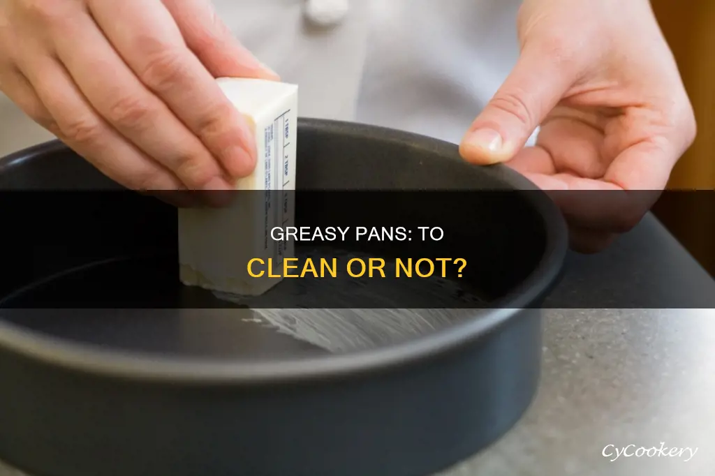 are pans suppose to have grease left in them