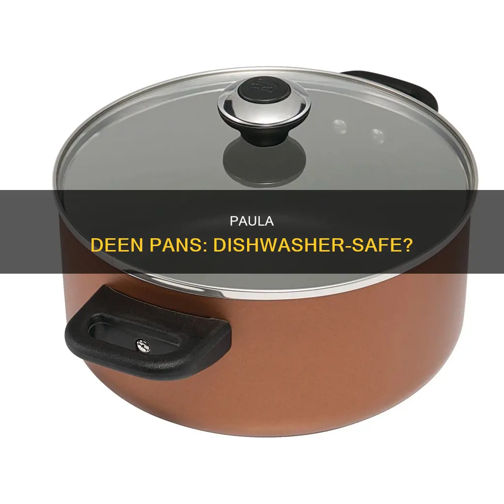 are paula deen pans dishwasher safe