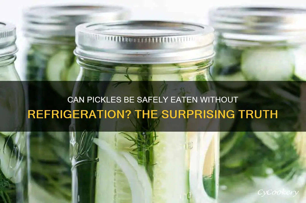 are pickles ok to eat if not refrigerated