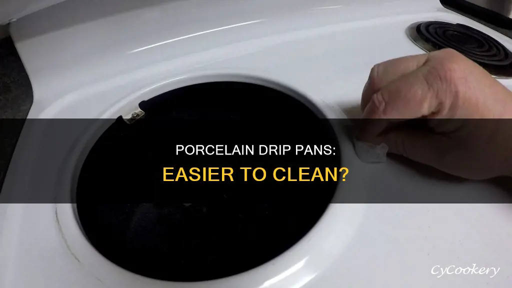 are porcelain drip pans easier to clean