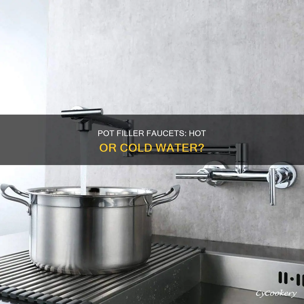 are pot fillers plumbed with hot water or cold water